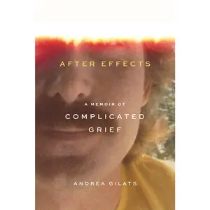 USED-After Effects: A Memoir of Complicated Grief by Gilats, Andrea (Paperback)