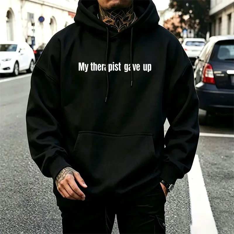 My Therapist Gave Up – minimalist hoodie with horizontal rows of short English phrases, fun memes and self-deprecating slogans, unisex oversized basic sweatshirt