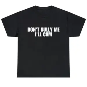 Humorous Don't Bully Me Shirt Sarcastic Meme Tee Perfect for Couples and Humorous Gift Ideas