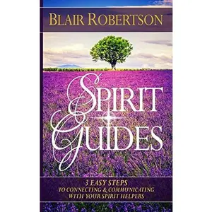 USED-Spirit Guides: 3 Easy Steps To Connecting And Communicating With Your Spirit Hel by Robertson, Blair (Paperback)