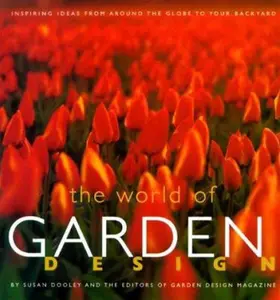 USED-World of Garden Design: Inspiring Ideas from Around the Globe to Your Backyard by Dooley, Susan (Hardcover)