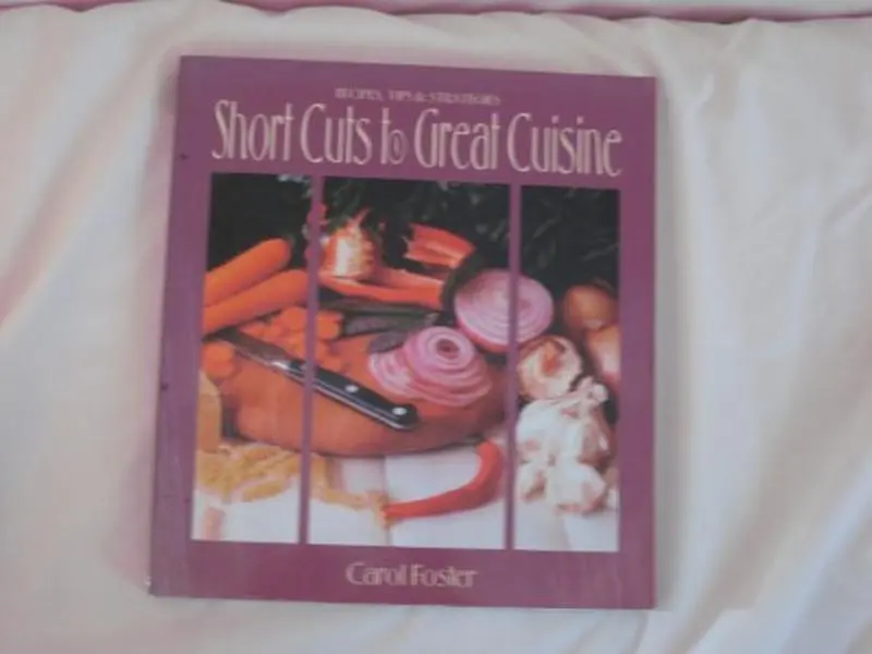 USED-Short Cuts to Great Cuisine: Recipes, Tips & Strategies by Carol Foster (Paperback)