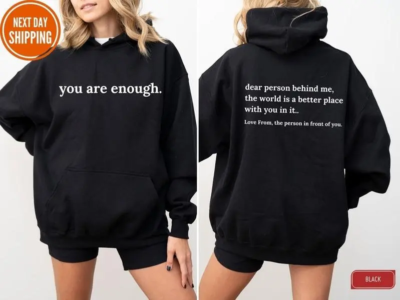 Dear Person Behind Me Sweatshirt, Aesthetic Hoodie, You Are Enough Hoodie, Inspirational Shirt, Be Kind Sweatshirt, Mental Health
