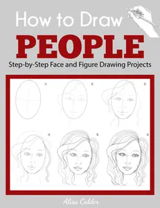How to Draw People: Step-by-Step Face and Figure Drawing Projects