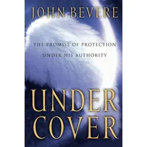 USED-Under Cover: The Key to Living in God's Provision and Protection by Bevere, John (Paperback)