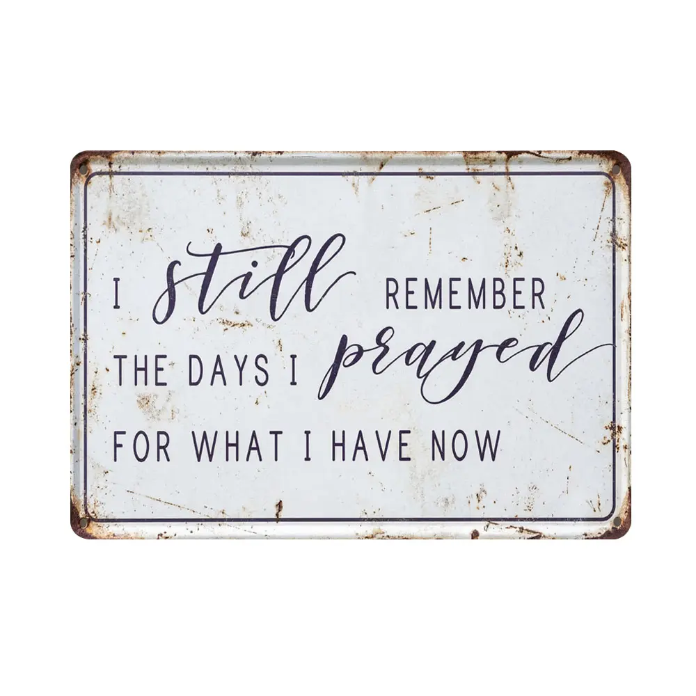 “I Still Remember the Days I Prayed for What I Have Now”—Rustic-style hanging aluminum wall sign, vintage-inspired home decor, perfect for gardens, living rooms, and farmhouse-style spaces