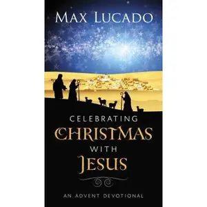 USED-Celebrating Christmas with Jesus: An Advent Devotional by Lucado, Max (Paperback)