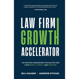 Law Firm Growth Accelerator: The Proven Framework for Multiplying Your Impact, Profit, and Freedom Paperback – June 20, 2024