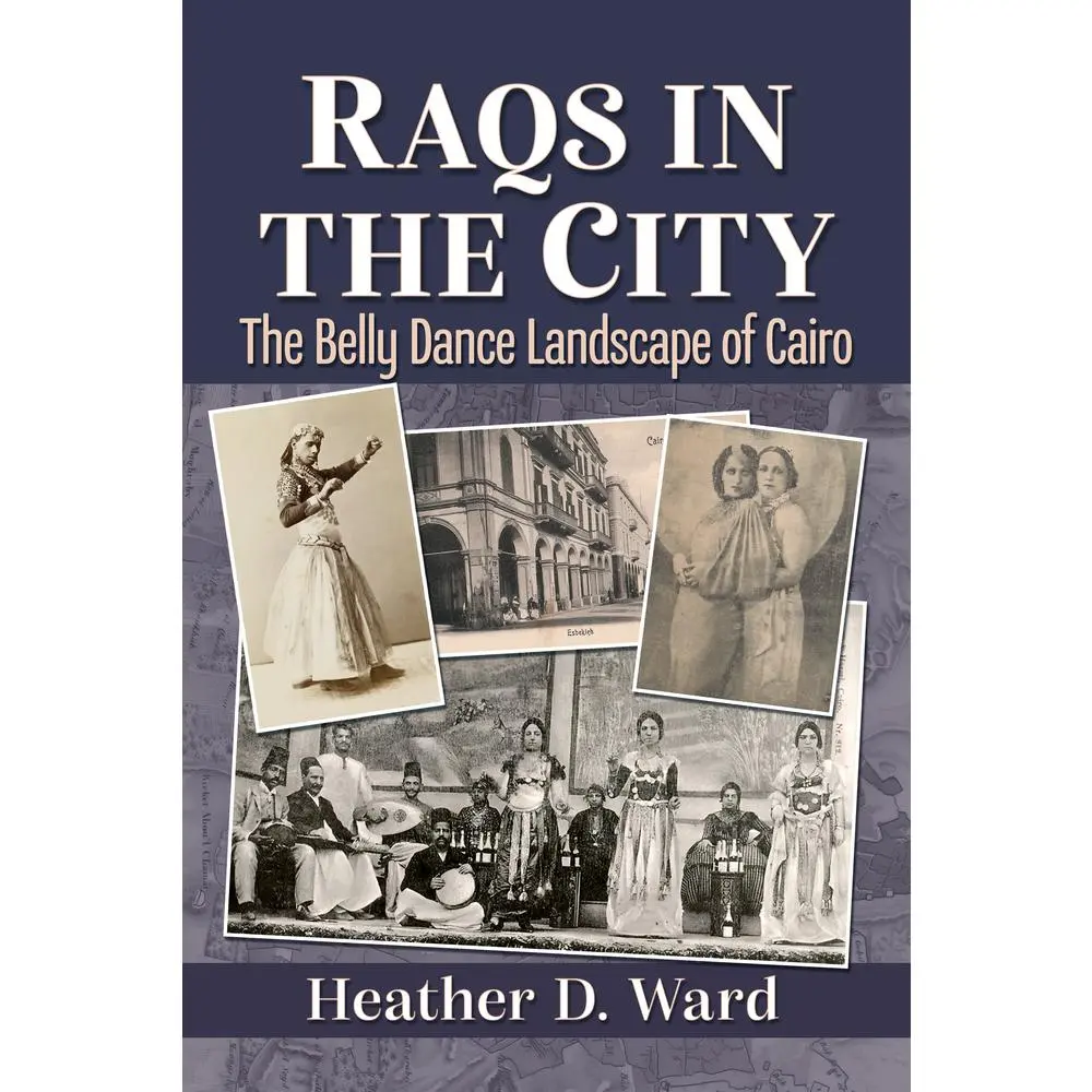 USED-Raqs in the City: The Belly Dance Landscape of Cairo by Ward, Heather D. (Paperback)