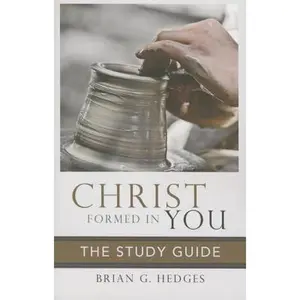 USED-Christ Formed in You: The Study Guide by Brian G. Hedges (Paperback)