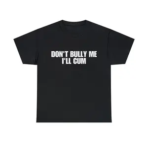 Don't Bully Me I'll Come Meme Tee