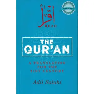 The Qur'an : A Translation for the 21st Century By Adil Salahi
