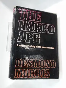 USED-The Naked Ape A Zoologist's Study of the Human Animal by Morris, Desmond (Hardcover)