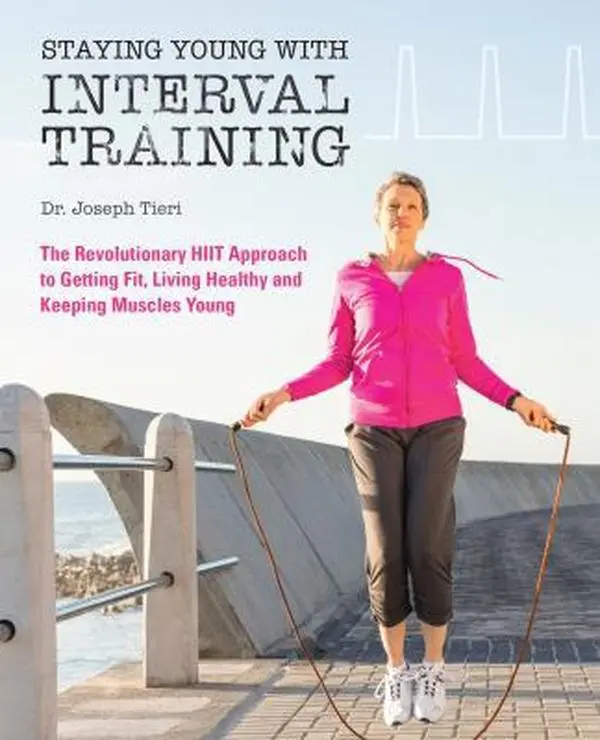 USED-Staying Young with Interval Training: The Revolutionary HIIT Approach to Being Fit, Strong and Healthy at Any Age by Tieri, Joseph (Paperback)