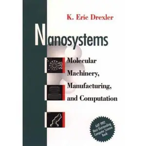 USED-Nanosystems: Molecular Machinery, Manufacturing, and Computation by Drexler, K. Eric (Paperback)