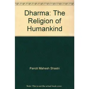 USED-Dharma: The Religion of Humankind by Pandit Mahesh Shastri (Hardcover)