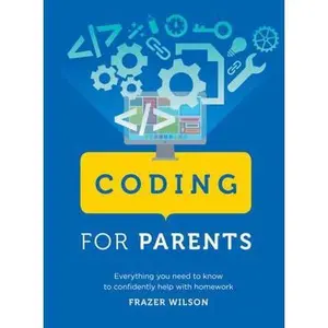 USED-Coding for Parents: Everything You Need to Know to Confidently Help with Homework by Wilson, Frazer (Paperback)