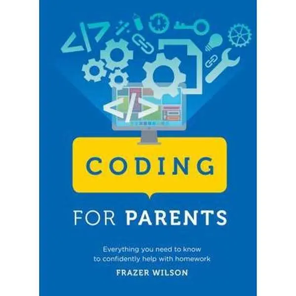 USED-Coding for Parents: Everything You Need to Know to Confidently Help with Homework by Wilson, Frazer (Paperback)
