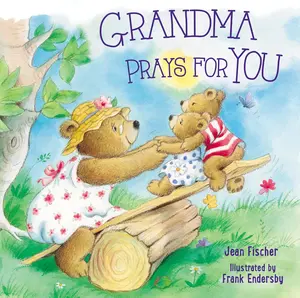 Grandma Prays for You Board book – Illustrated, by Jean Fischer