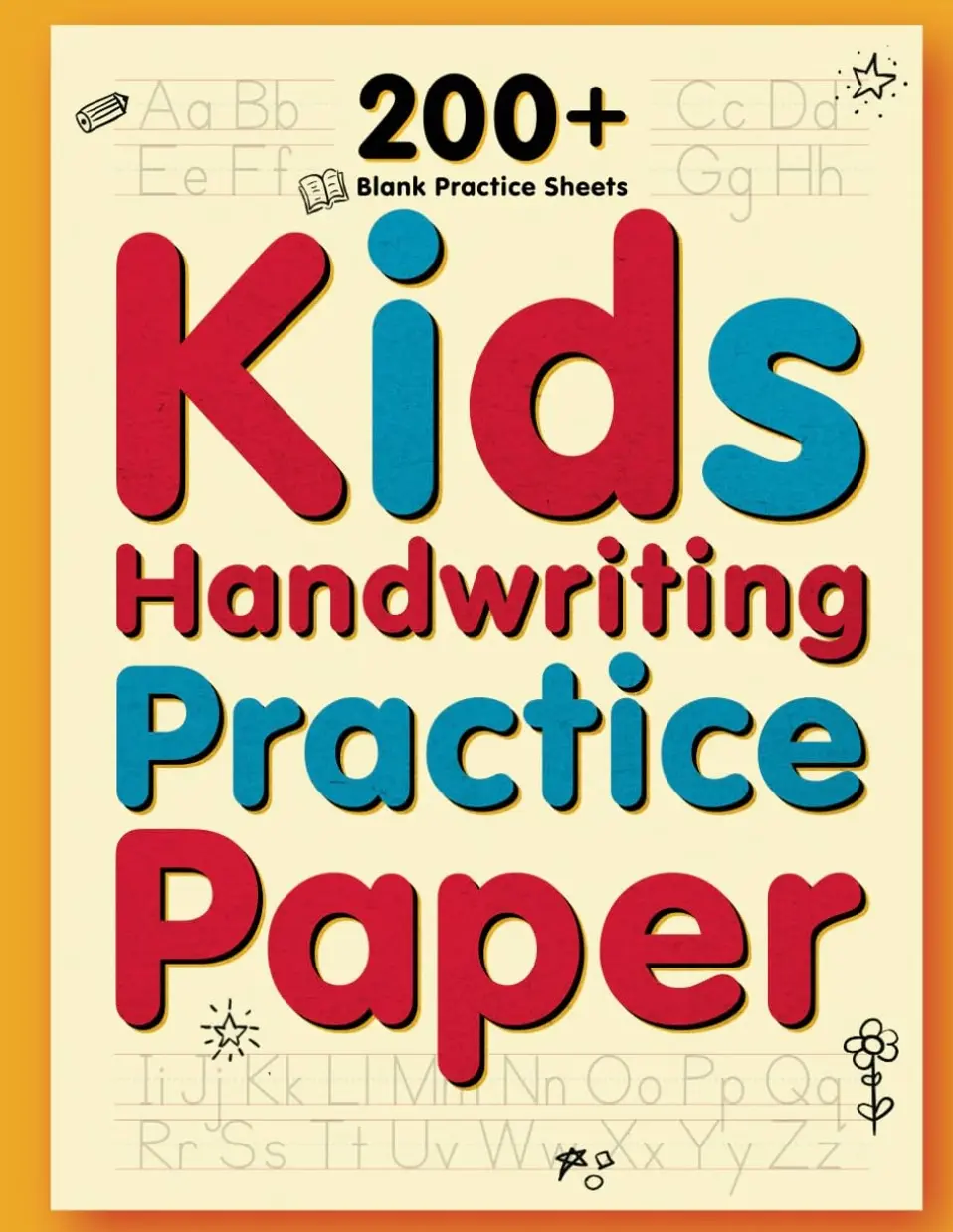 Kids Handwriting Practice Paper: 200+ Blank Practice Sheets