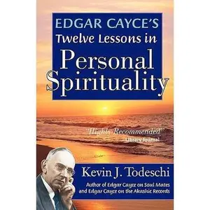 USED-Edgar Cayce's Twelve Lessons in Personal Spirituality by Todeschi, Kevin J. (Paperback)