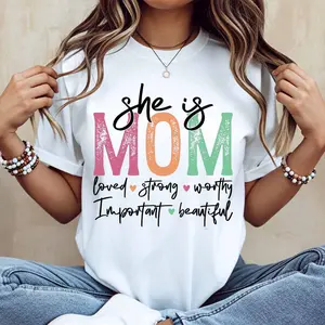 She Is Mom Loved Strong Worthy Important Beautiful Print T Shirt White Casual Loose Fit For Everyday Wear And Light Activities