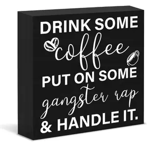 Funny Coffee Sign Decor Drink Some Coffee Put on Some Gangster Rap Black Wood Block Sign Cafe Station Corner Shop Kitchen Decor 5x5 inch