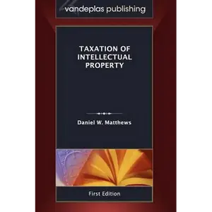Taxation of Intellectual Property, First Edition 2011 - Hardcover