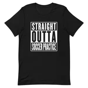 Straight Outta Soccer Practice T-Shirt
