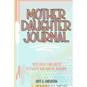 Mother Daughter Journal Pass Back And Forth Between You and Me: A Fun No Stress Just Between Us Journal For Moms And Daughters (Guided Journal For ... Makes A Unique Gift For Mom On Mothers Day) Hardcover – January 26, 2022