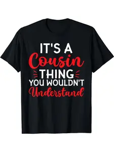 BoldGift Funny "It'S a Cousin Thing You Wouldn't Understand" Graphic T-Shirt - Soft Breathable Unisex Crewneck Tee with Red Text Casual Shirt for Men & Women Family Party Outfits Casual Attire Machine Washable Funny Gift Idea for Cousins