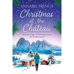 Christmas at the Chateau: a heartwarming and feel-good rom-com for winter 2024, perfect for fans of Emily in Paris (The Chateau Series) (Book 2) Paperback – October 1, 2024