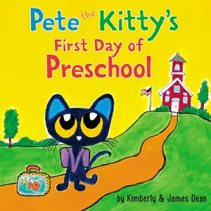 Pete the Kitty's First Day of Preschool -- James Dean - Board Book
