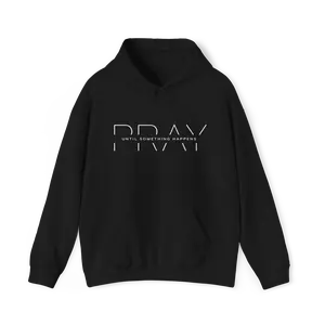 PRAY — “Pray Until Something Happens” Hoodie
