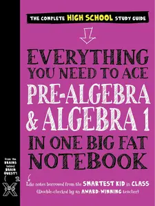 Everything You Need to Ace Pre-Algebra and Algebra 1 in One Big Fat Notebook