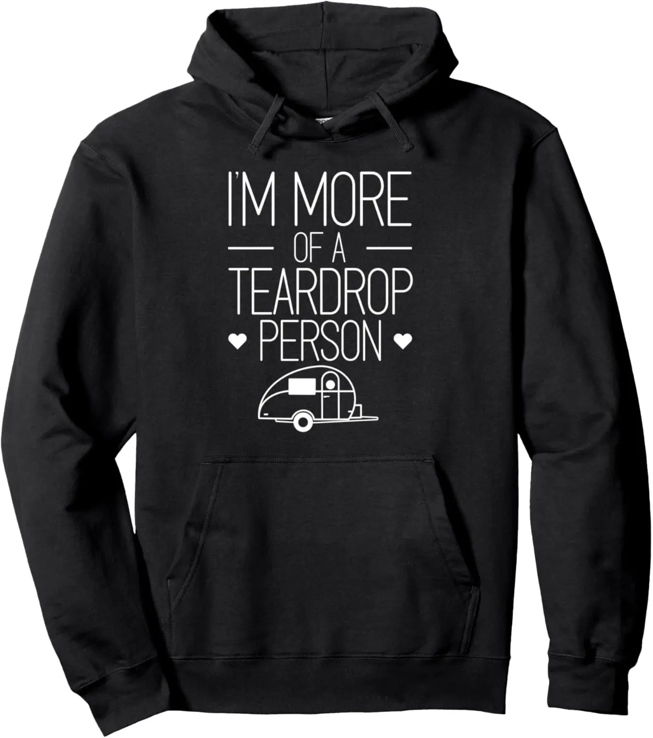 Teardrop Trailer Camping Quote for a Teardrop Trailer camper Pullover Hoodie