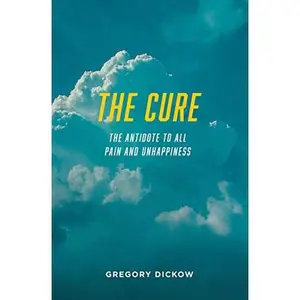 USED-The Cure: The Antidote to All Pain and Unhappiness by Gregory Dickow (Unknown)