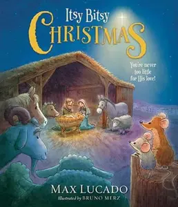 USED-Itsy Bitsy Christmas: A Reimagined Nativity Story for Advent and Christmas by Lucado, Max (Hardcover)