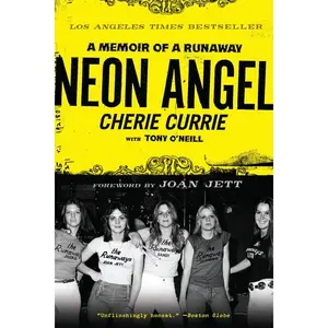 Neon Angel: A Memoir of a Runaway by Cherie Currie||Tony O'Neill [Paperback Book]