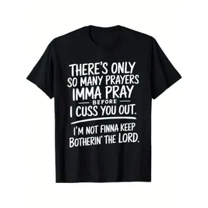 I Swear I Prayed How Many Times Before I Called You That T-Shirt Street Style Holiday Comfort Limited Edition Gift Friend Regular Fit Summer Streetwear Loose Fit Summer T-Shirt Black Cotton Short Sleeve T-Shirt