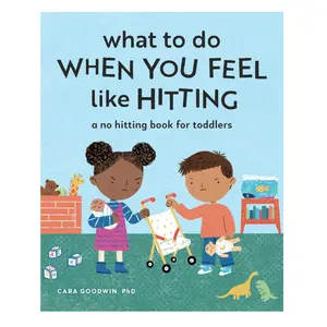 What to Do When You Feel Like Hitting: A No Hitting Book for Toddlers (Big Feelings Books for Toddlers) Paperback