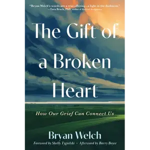 The Gift of a Broken Heart: How Our Grief Can Connect Us - Paperback