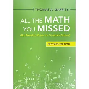 All the Math You Missed -- Thomas A. Garrity, Paperback