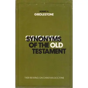 USED-Synonyms of the Old Testament: Their Bearing on Christian Doctrine by Robert B. Girdlestone (Paperback)