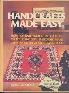 USED-Handcrafts Made Easy: HOW TO KNIT SMOCK TAT CROCHET WEAVE HAND SEW EMBROIDER MAKE TAPESTRY NEEDLEWORK MAKE RUGS by Fran Westfall (Hardcover)