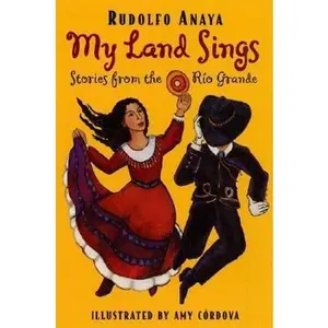 USED-My Land Sings: Stories from the Rio Grande by Rudolfo A. Anaya (Paperback)