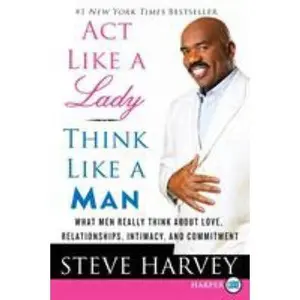 USED-ACT Like a Lady, Think Like a Man: What Men Really Think about Love, Relationships, Intimacy, and Commitment by Harvey, Steve (Paperback)