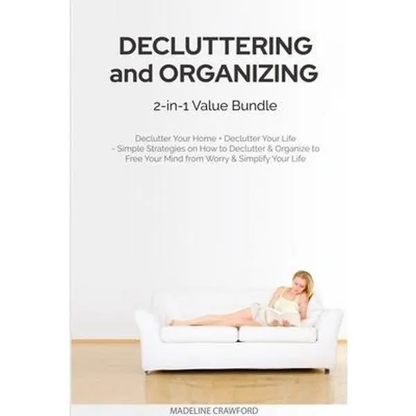 USED Book - Decluttering and Organizing 2-in-1 Value Bundle: Declutter Your Home + Declutter Your Life - Simple Strategies on How to Declutter & Organize to Free by Crawford, Madeline (Paperback) - english
