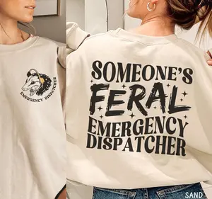 Feral Dispatcher Sweatshirt, 911 Dispatch Crewneck Sweater, Emergency Dispatcher Shirt, Funny 911 Operator Gift, Custom Gift for Dispatcher