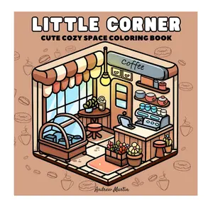 Little Corners & Cozy Spaces: Coloring Book for Adults & Teens with Cute, Relaxing Designs of Comfy Places and Charming Nooks to Enjoy